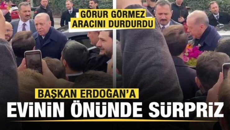 Başkan Erdoğan’a evinin önünde sürpriz