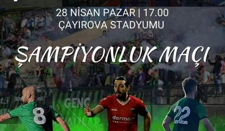 Çayırovaspor – Karamürselspor 28 Nisan Pazar Saat 17:00 Şampiyonluk Maçı.